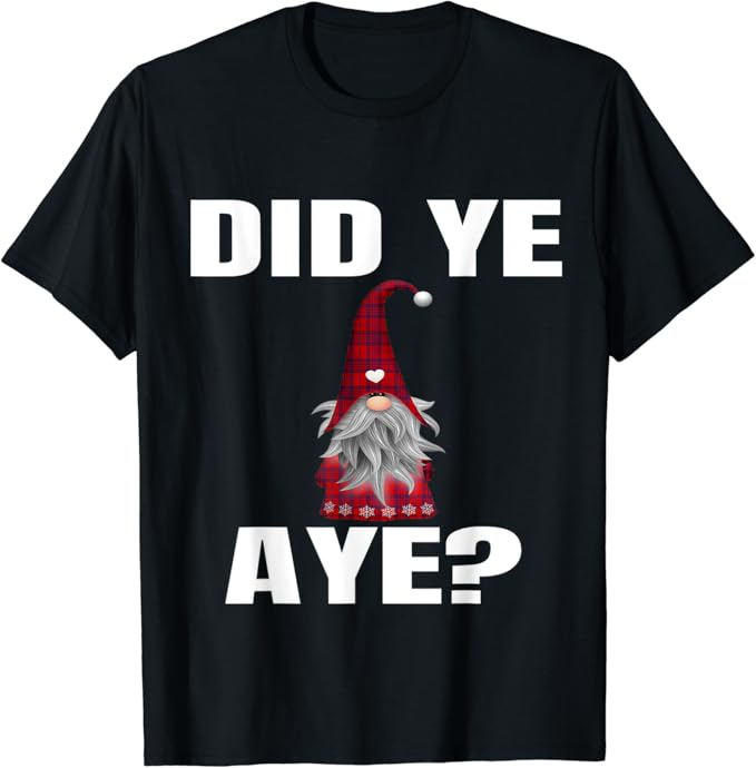 Did Ya Aye Shirt Glasgow Slang Funny Scottish Themed TShirt Amazon.co